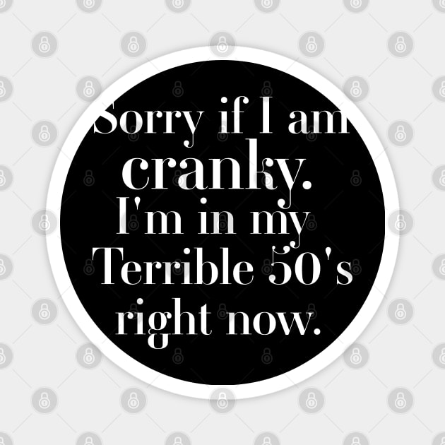 sorry if i am cranky i'm in my terrible 50's right now Magnet by DonVector